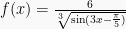 f(x) = \frac{6}{\sqrt[3]{\sin (3x-\frac{\pi}{5})}}